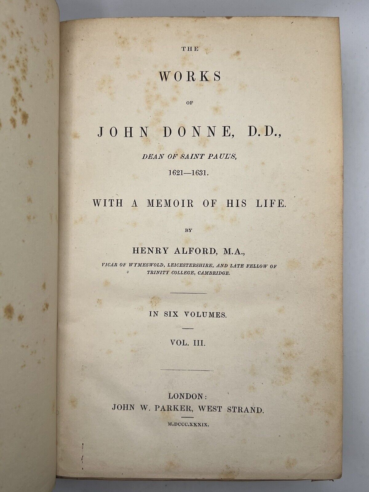 The Works of John Donne 1839: The Important Alford Edition First Edition