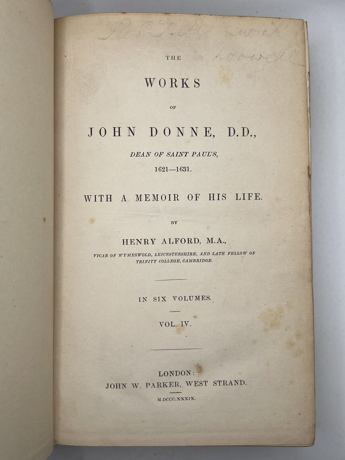 The Works of John Donne 1839: The Important Alford Edition First Edition