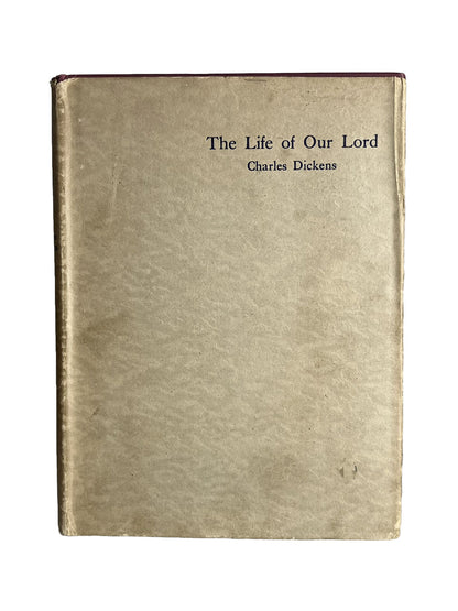 The Life of Our Lord by Charles Dickens 1934 First Edition