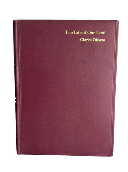 The Life of Our Lord by Charles Dickens 1934 First Edition